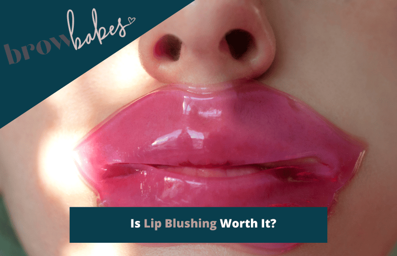 Is Lip Blushing Worth It