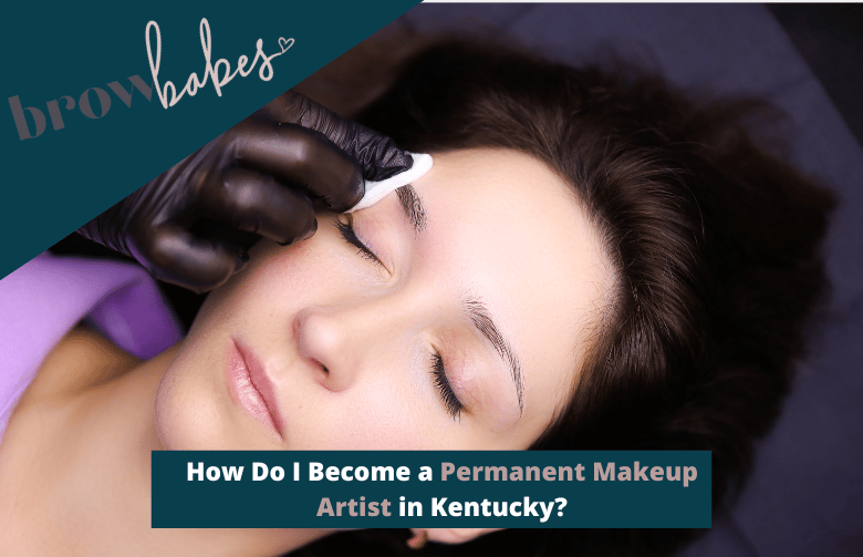 How Do I Become a Permanent Makeup Artist in Kentucky