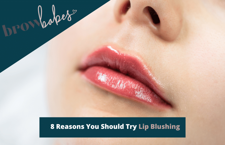 8 Reasons You Should Try Lip Blushing